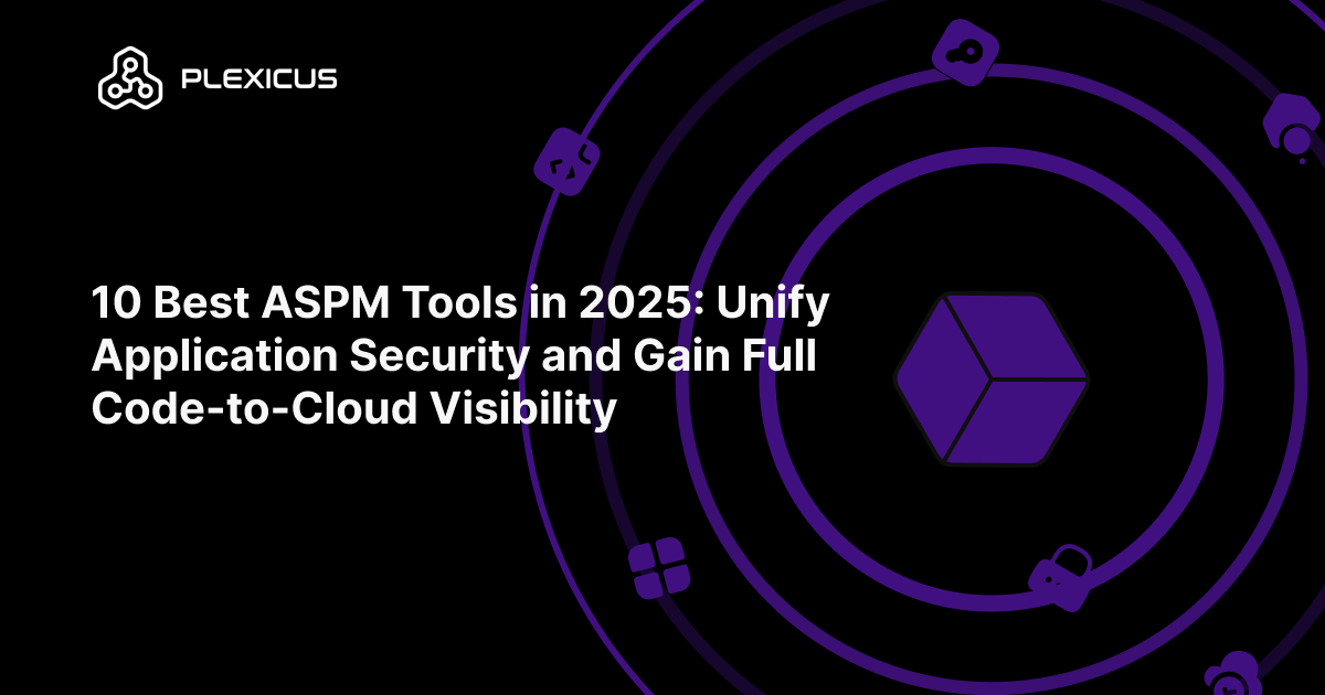 10 Best ASPM Tools in 2026: Unify Application Security and Gain Full Code-to-Cloud Visibility